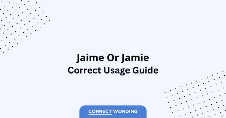 Jaime vs. Jamie - Which is Correct?