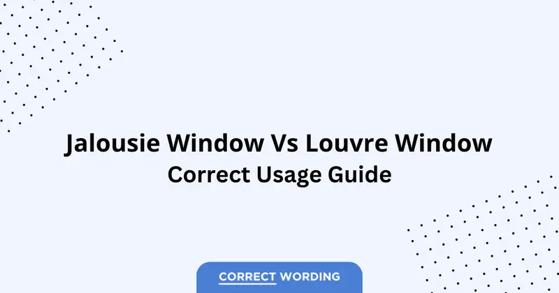 Jalousie Window vs. Louvre Window - Which is Correct?
