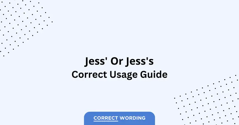 Jess' vs. Jess's - Which is Correct?