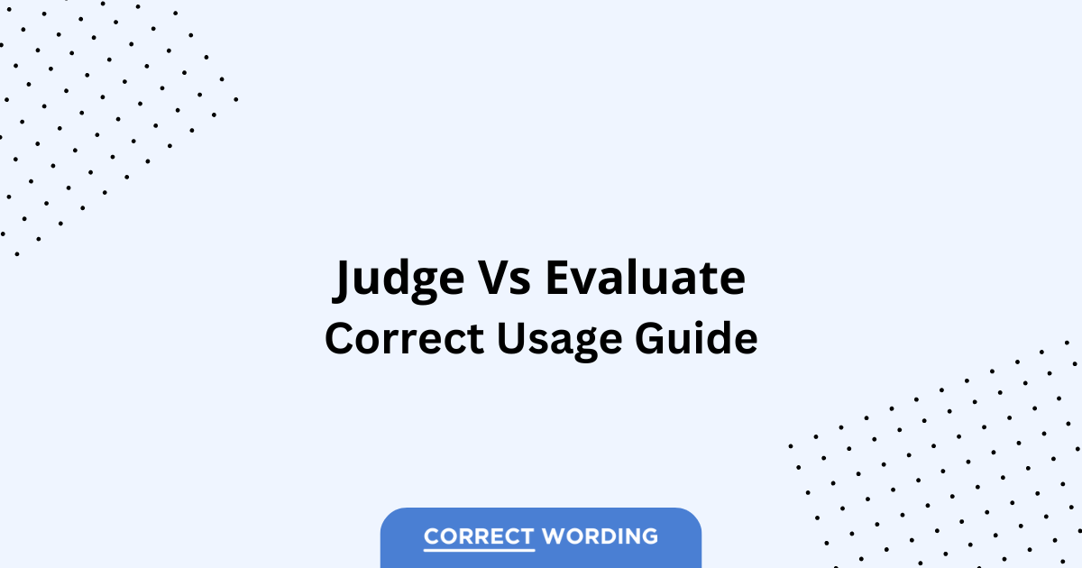 Judge vs. Evaluate - Which is Correct?