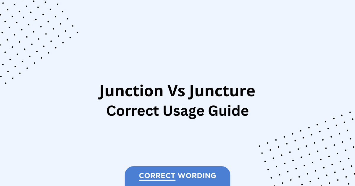 Junction vs. Juncture - Which is Correct?