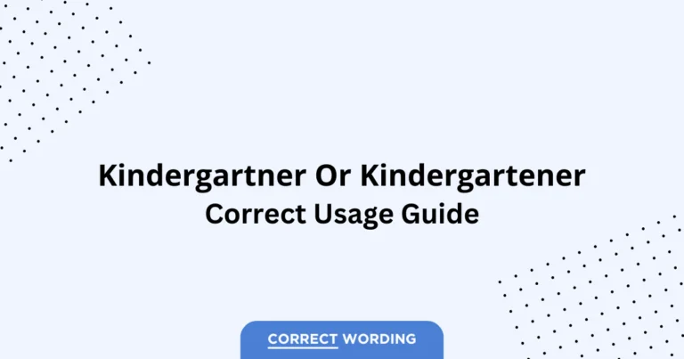 Kindergartner vs. Kindergartener - Which is Correct?