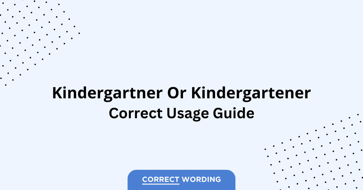Kindergartner vs. Kindergartener - Which is Correct?