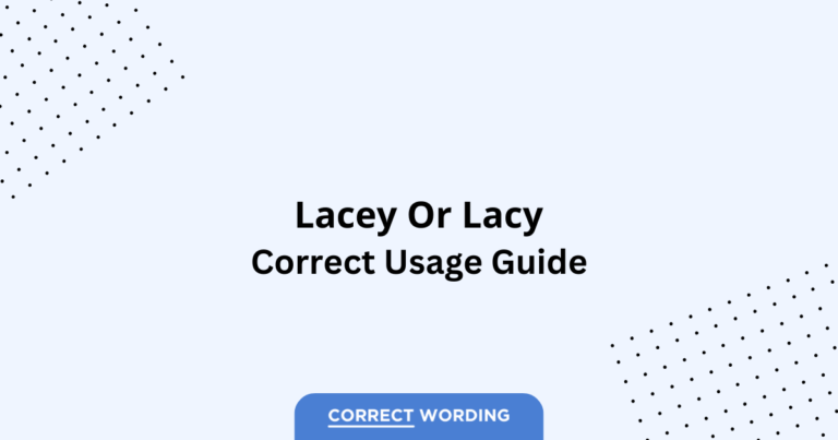 Lacy vs. Lacey - Which is Correct?