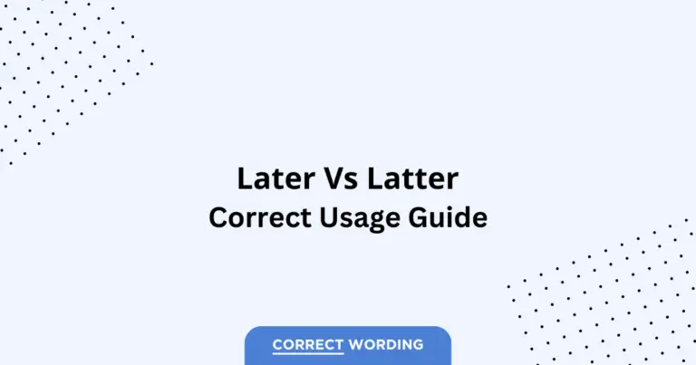 Later vs. Latter - Which is Correct?