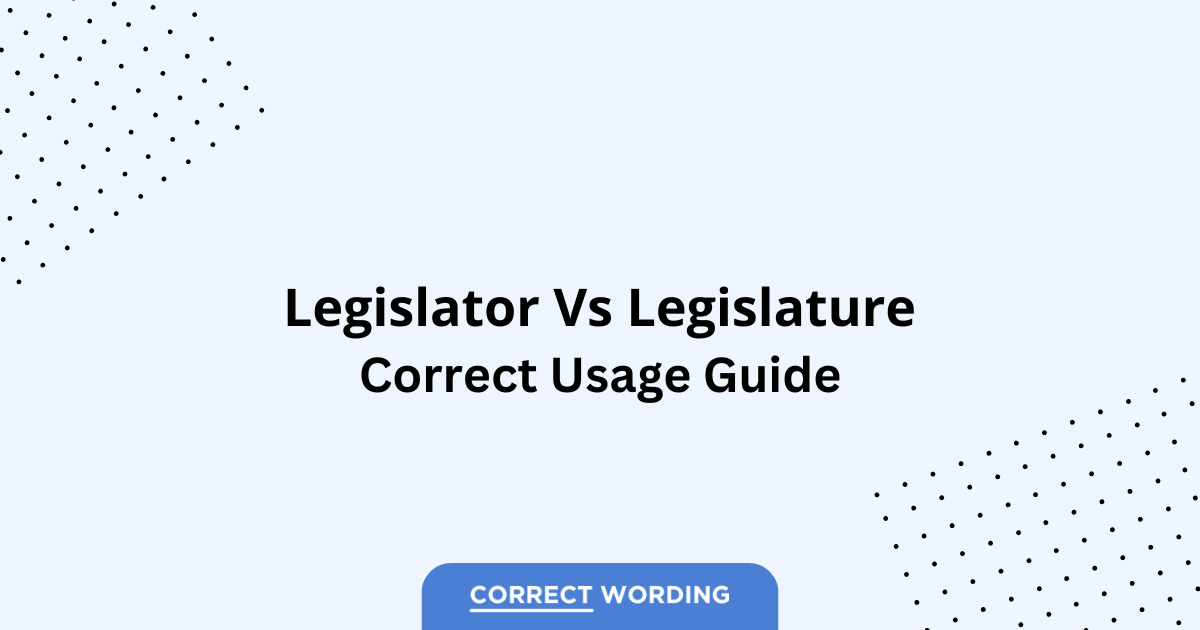 Legislator vs. Legislature - Which is Correct?