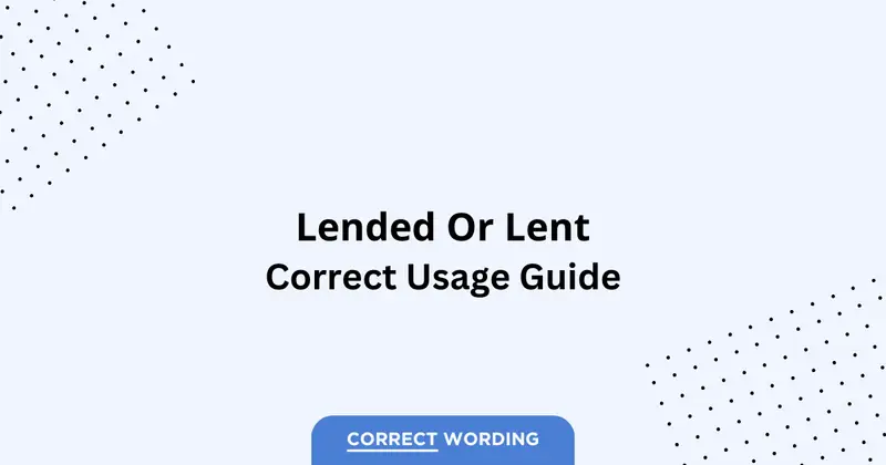 Lent vs. Lended - Which is Correct?