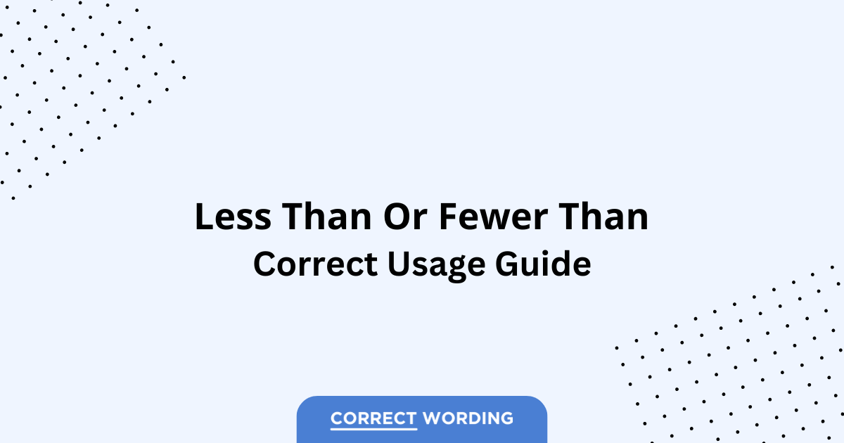 Less Than vs. Fewer Than - Which is Correct?