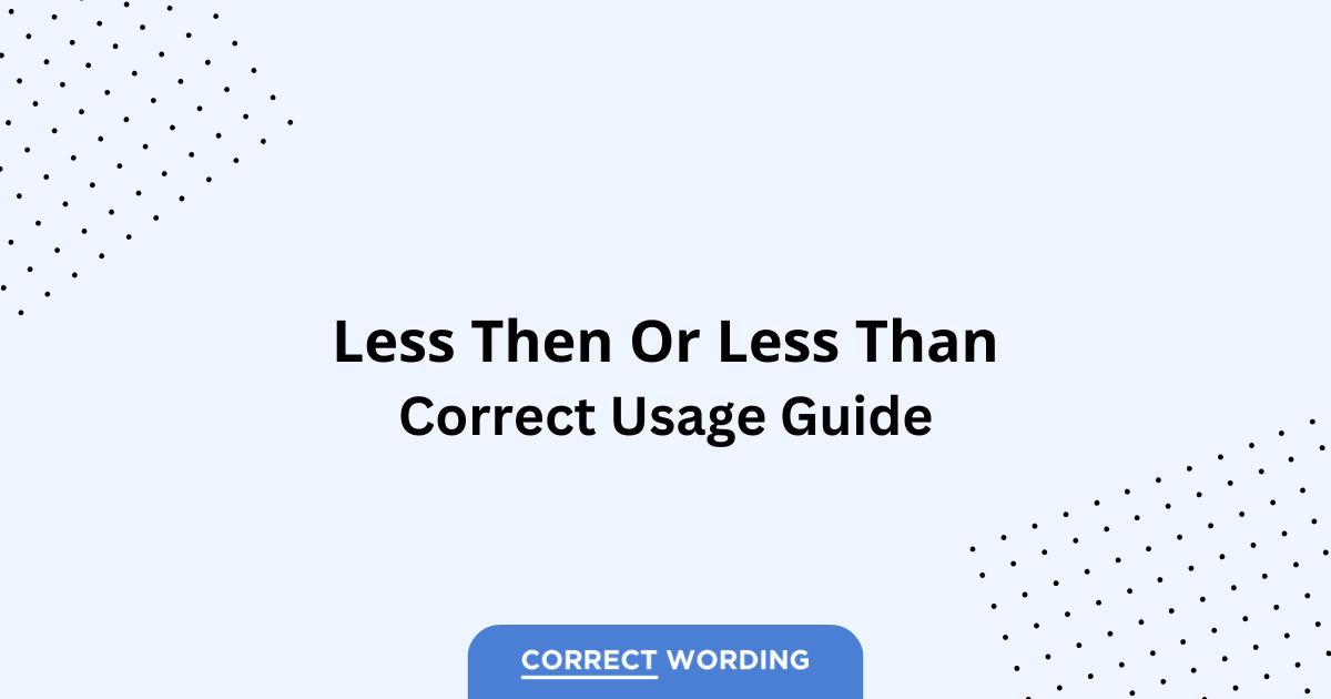 Less Then vs. Less Than - Which is Correct?