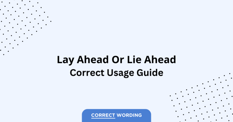 Lie Ahead vs. Lay Ahead - Which is Correct?