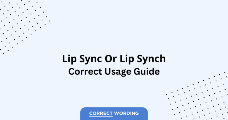 Lip Sync vs. Lip Synch - Which is Correct?