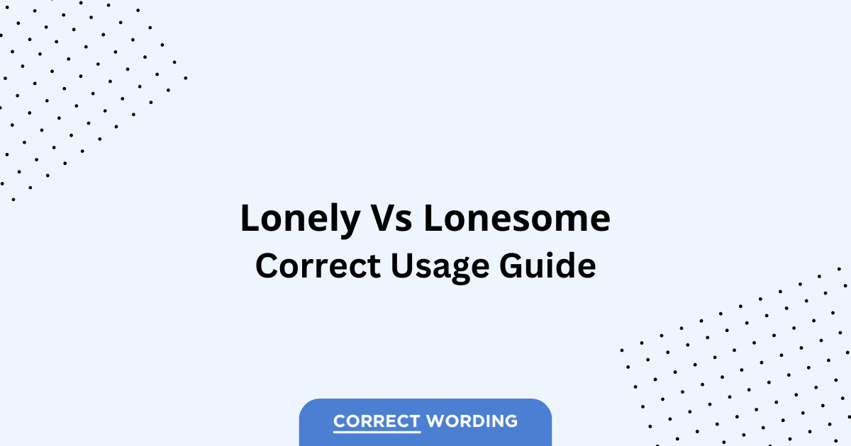 Lonely vs. Lonesome - Which is Correct?