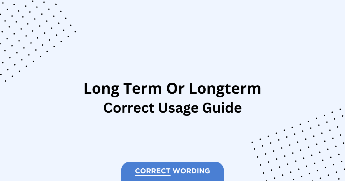 Long Term vs. Longterm - Which is Correct?
