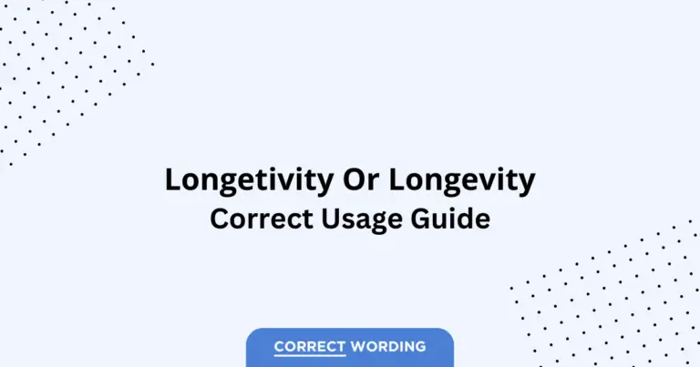 Longevity vs. Longetivity - Which is Correct?