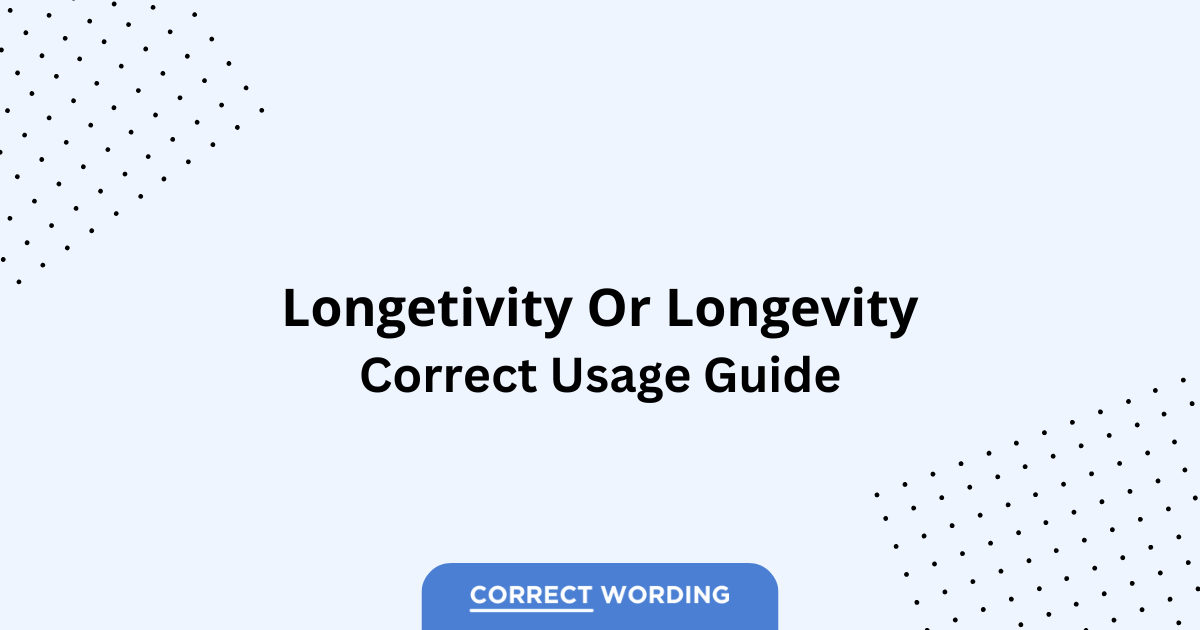 Longevity vs. Longetivity - Which is Correct?