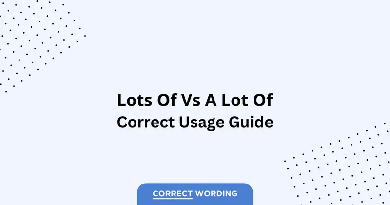 Lots of vs. A Lot of – Which is Correct?