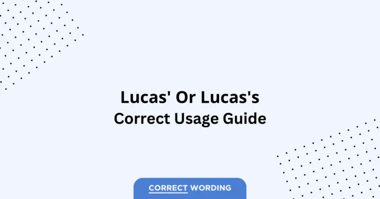 Lucas's vs. Lucas' - Which is Correct?