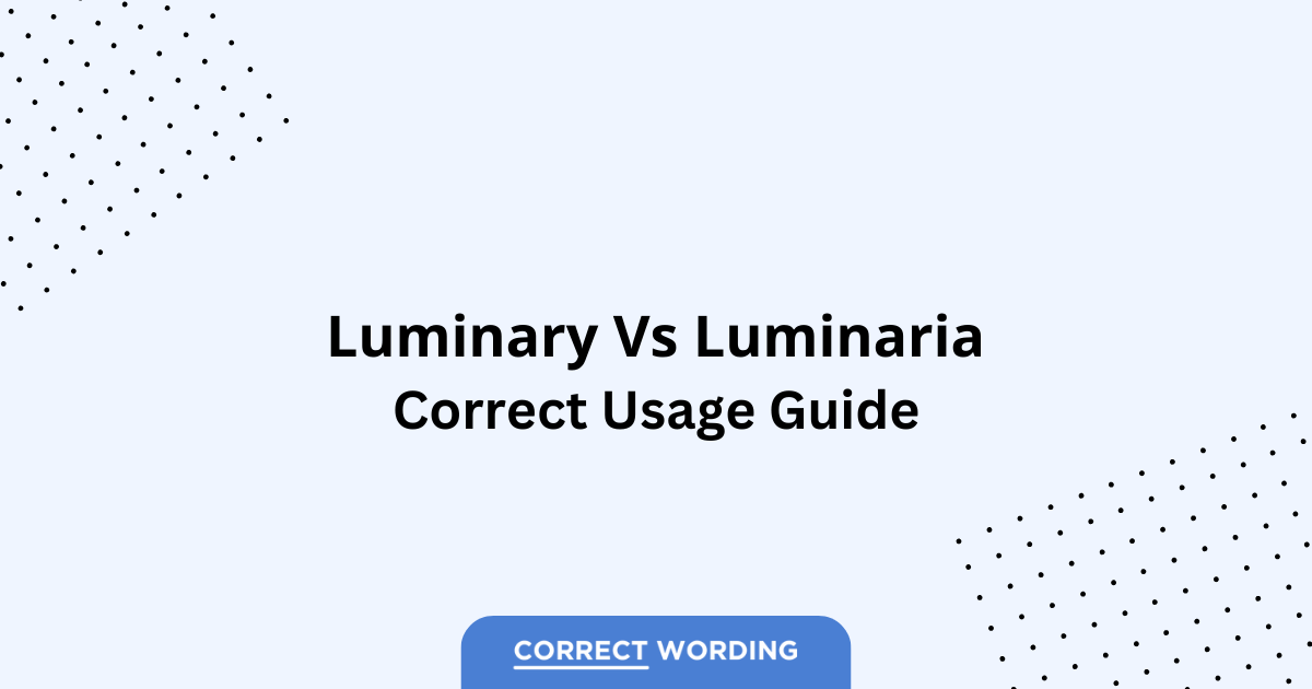 Luminary vs. Luminaria - Which is Correct?