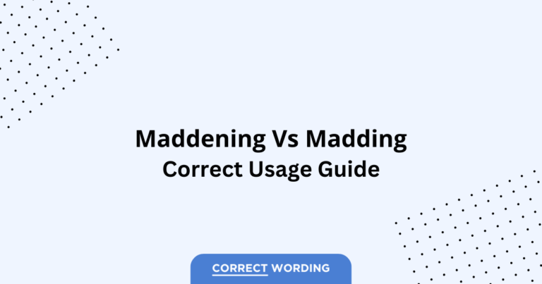 Maddening vs. Madding - Which is Correct?