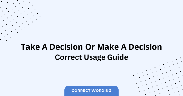 Make a Decision vs. Take a Decision - Which is Correct?