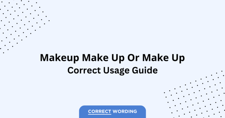 Makeup vs. Make Up - Which is Correct?