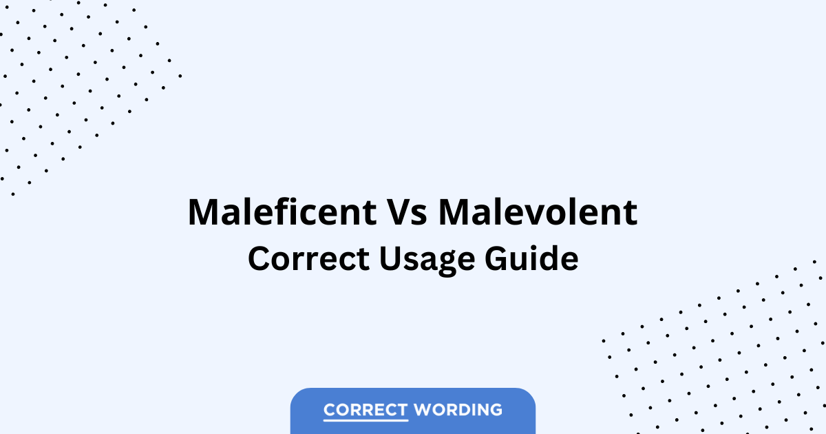 Maleficent vs. Malevolent - Which is Correct?