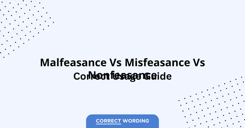 Malfeasance vs. Misfeasance vs. Nonfeasance - Which is Correct?
