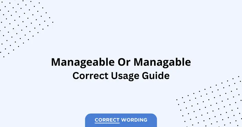 Manageable vs. Managable - Which is Correct?