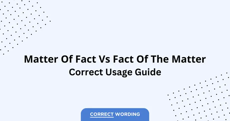 Matter of Fact vs. Fact of the Matter - Which is Correct?