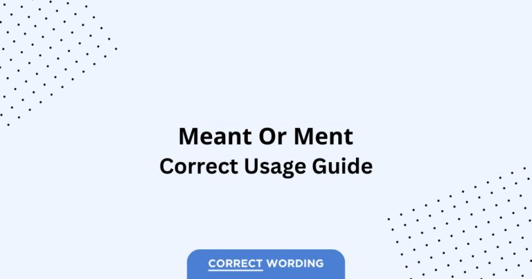 Meant vs. Ment - Which is Correct?