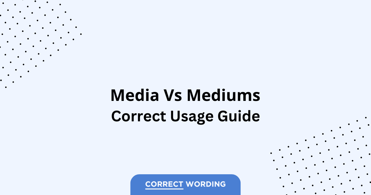 Media vs. Mediums – Which is Correct?