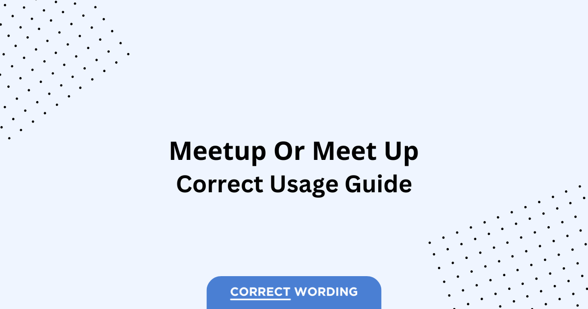 Meetup vs. Meet up - Which is Correct?