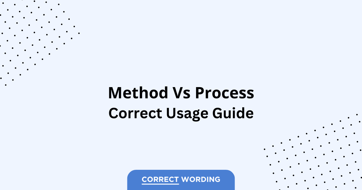 Method vs. Process - Which is Correct?