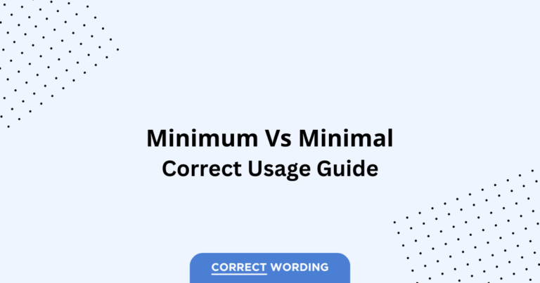 Minimum vs. Minimal - Which is Correct?