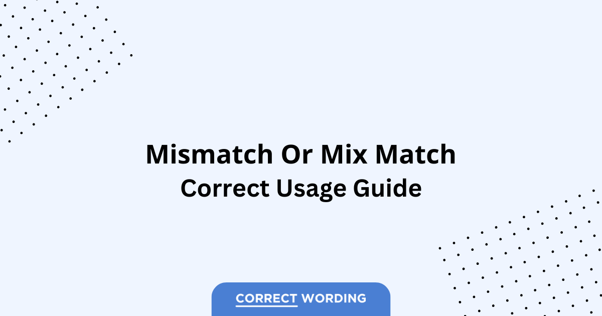 Mismatch vs. Mix Match - Which is Correct?