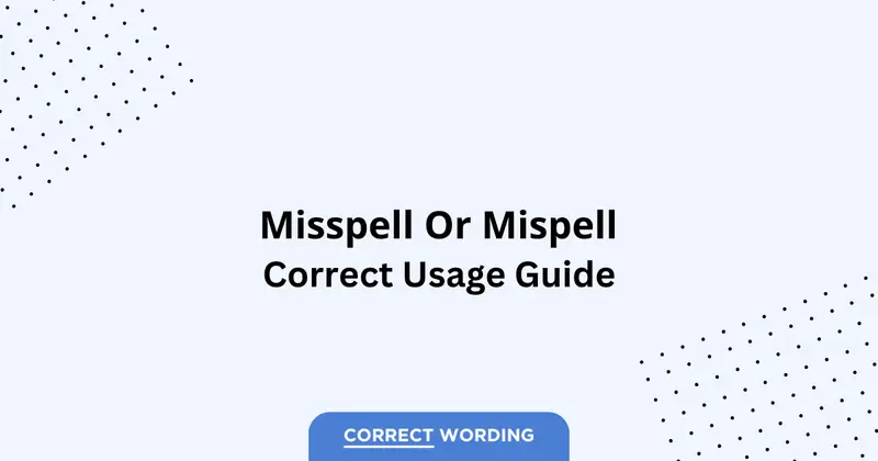 Misspell vs. Mispell - Which is Correct?
