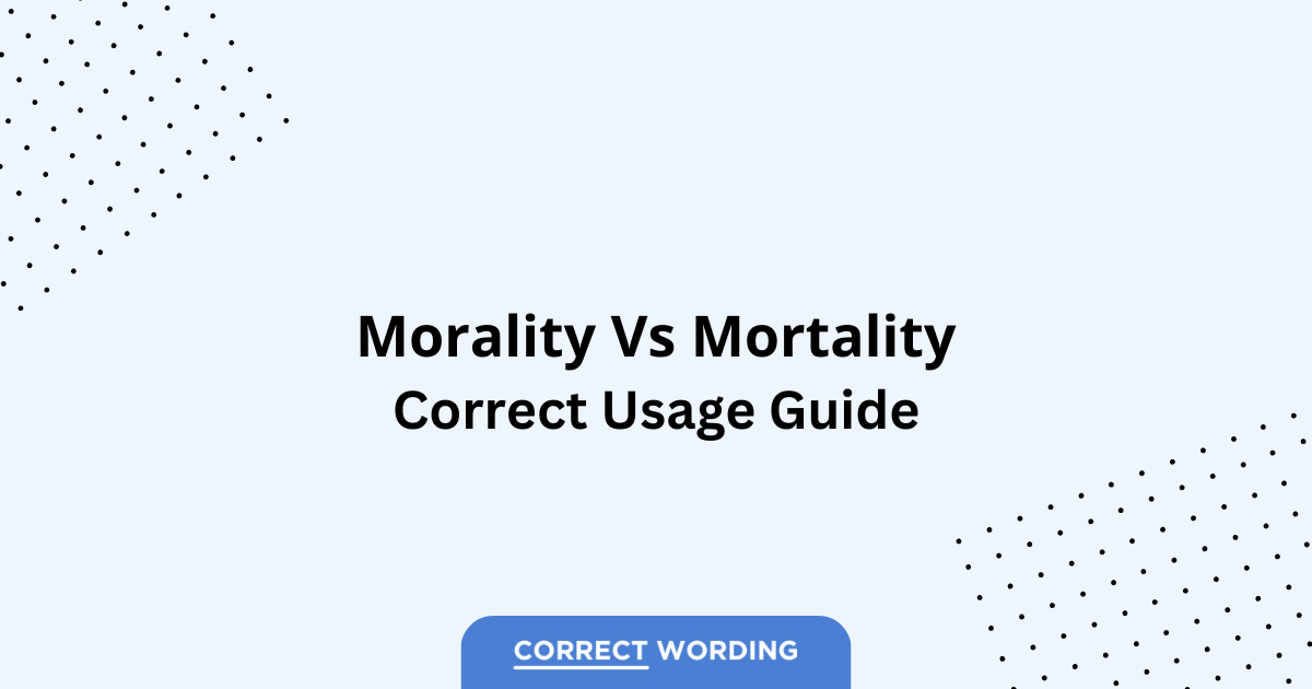 Morality vs. Mortality - Which is Correct?