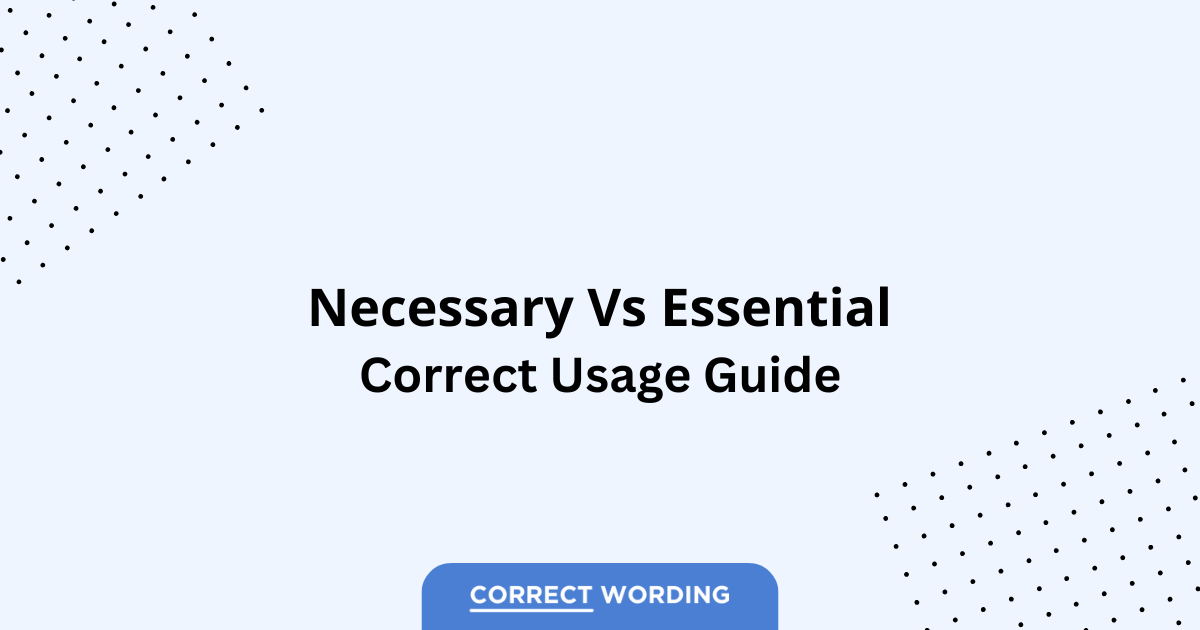 Necessary vs. Essential - Which is Correct?