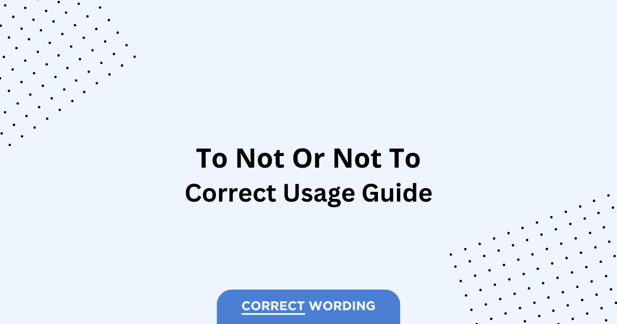 Not to vs. To not – Which is Correct?