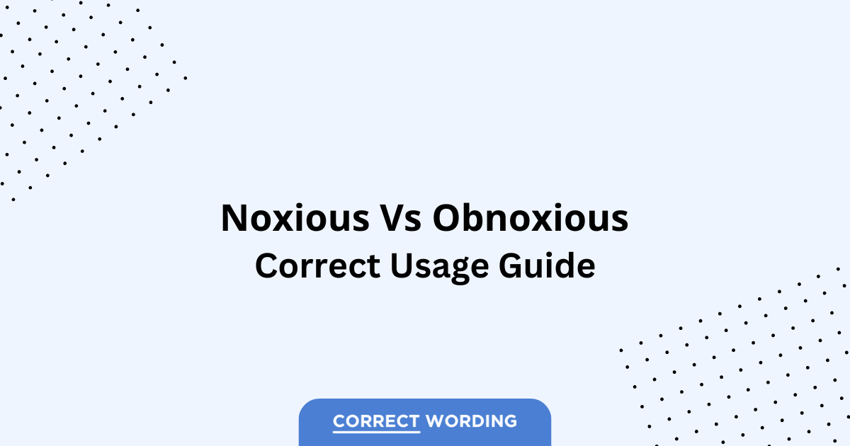 Noxious vs. Obnoxious - Which is Correct?