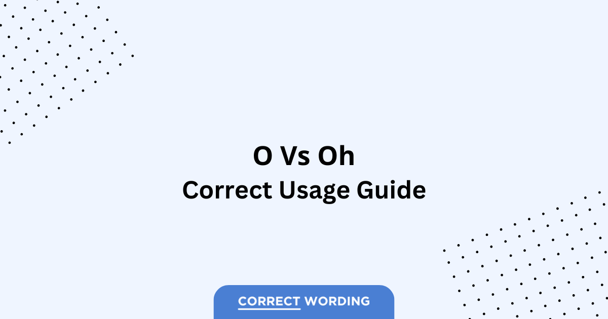 O vs. Oh - Which is Correct?
