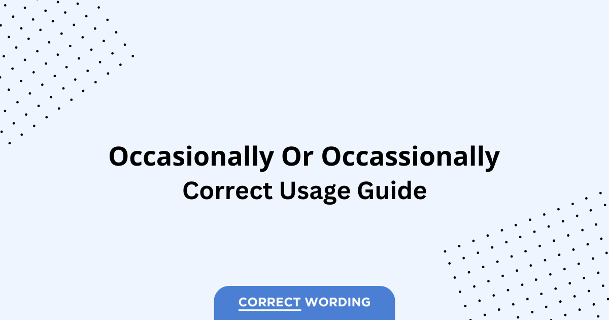 Occasionally vs. Occassionally - Which is Correct?