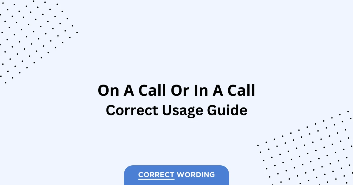 On a Call vs. In a Call - Which is Correct?
