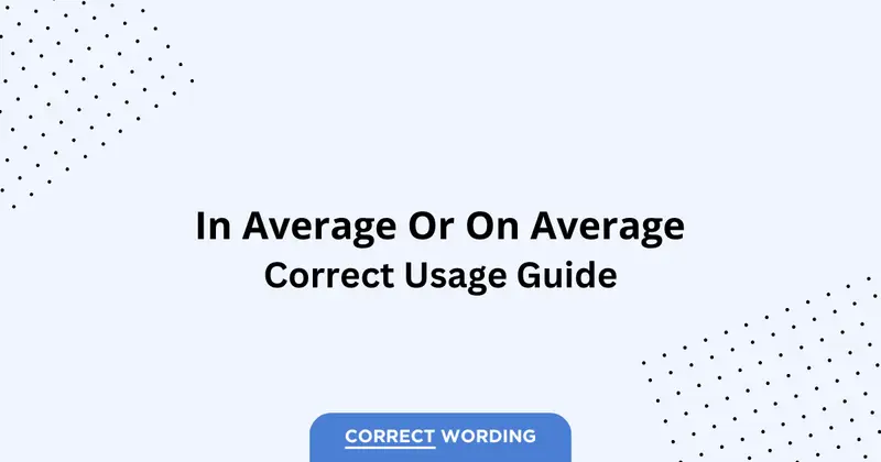 On Average vs. In Average - Which is Correct?