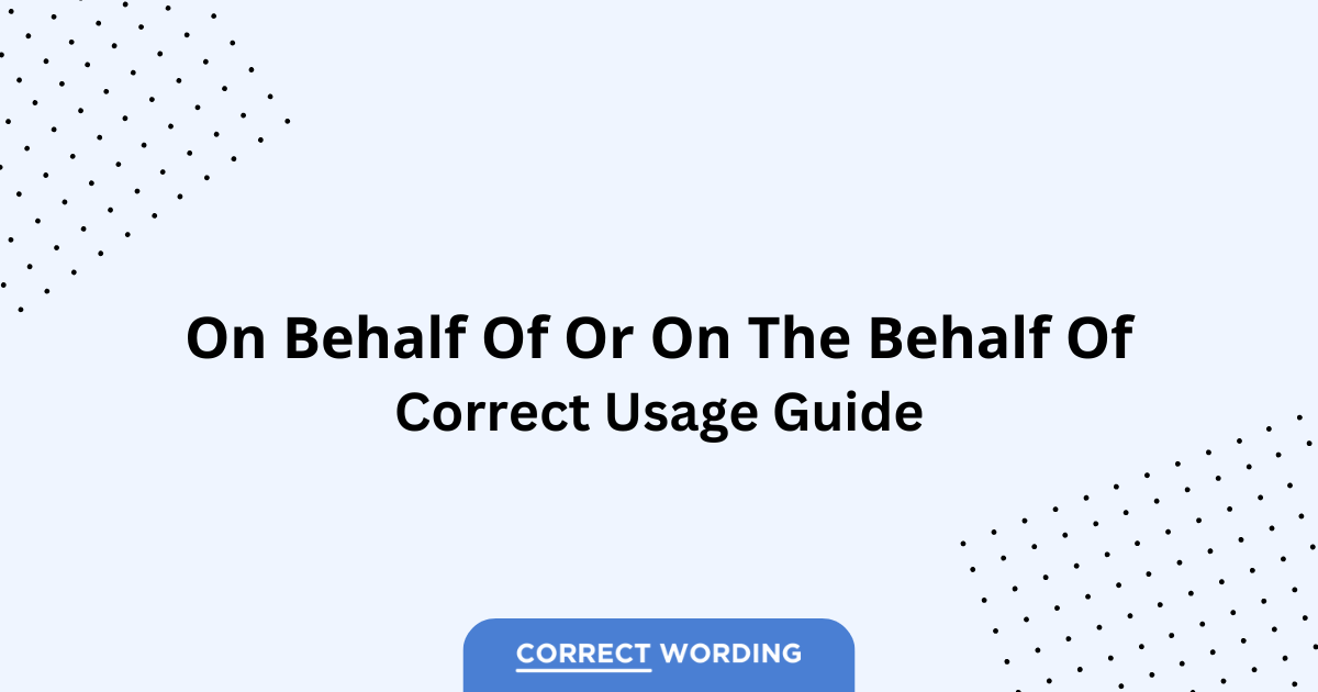 On Behalf Of vs. On The Behalf Of - Which is Correct?