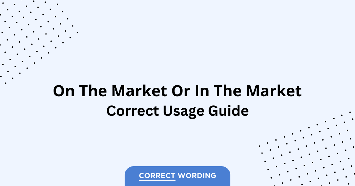 On the Market vs. In the Market - Which is Correct?