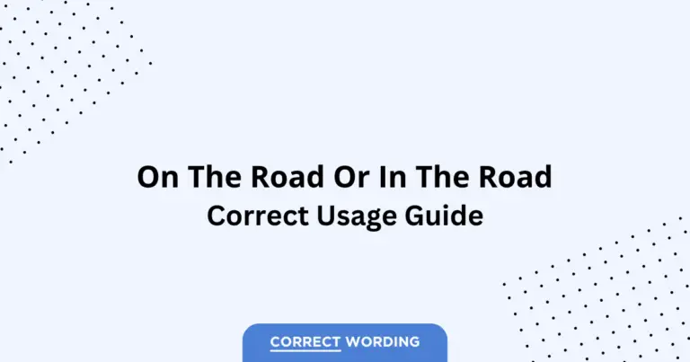 On the Road vs. In the Road - Which is Correct?