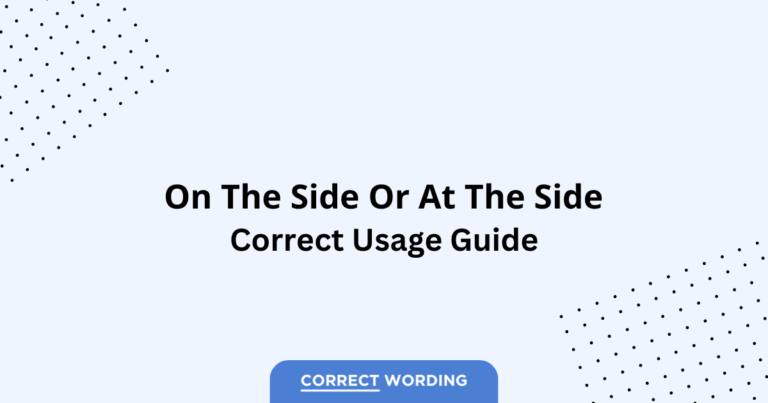 On the Side vs. At the Side - Which is Correct?