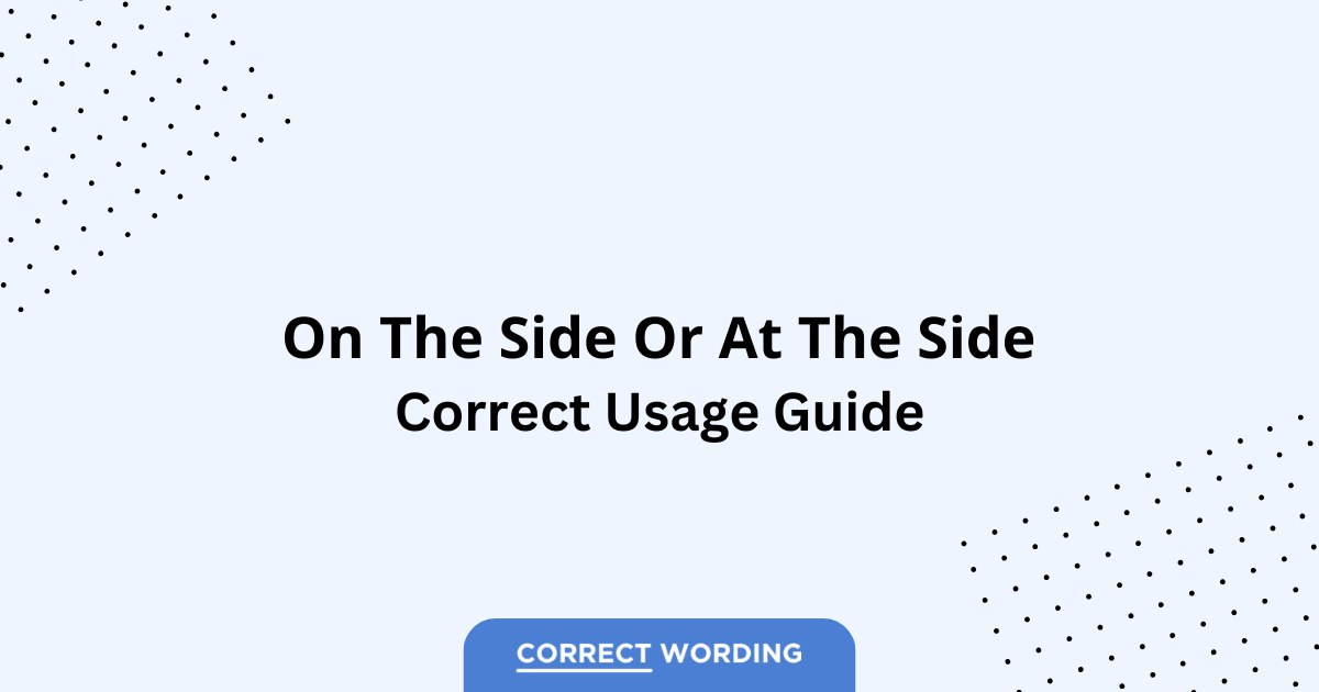 On the Side vs. At the Side - Which is Correct?