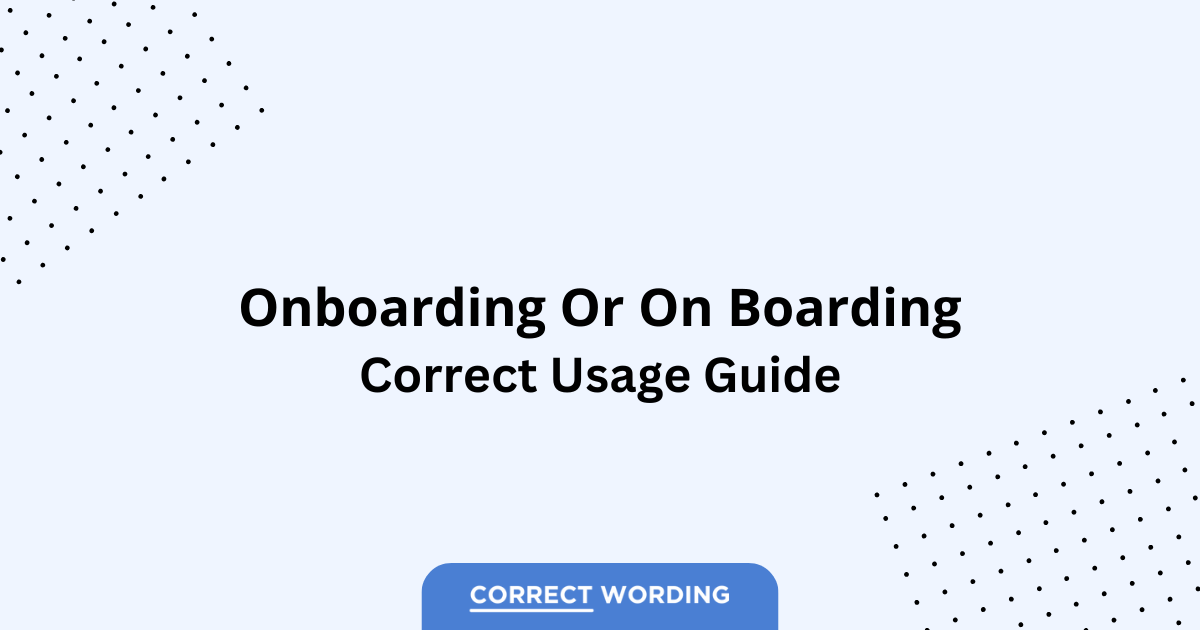 Onboarding vs. On Boarding – Which is Correct?